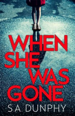 When She Was Gone by S.A. Dunphy