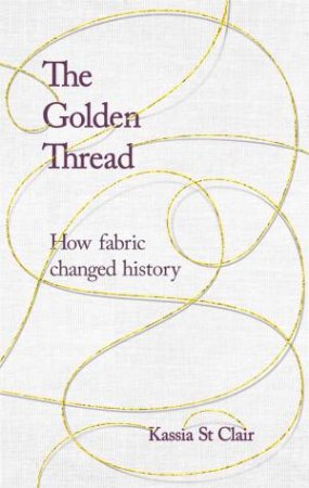 The Golden Thread by Kassia St Clair