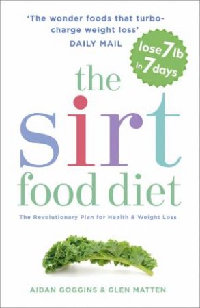 The Sirtfood Diet by Aidan Goggins & Glen Matten