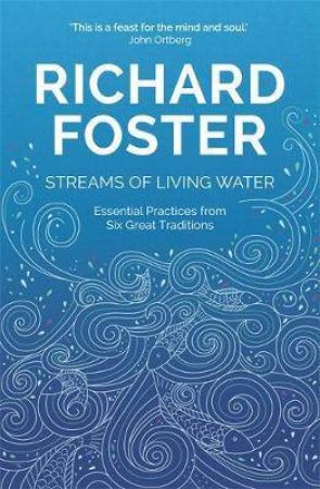 Streams Of Living Water by Richard Foster