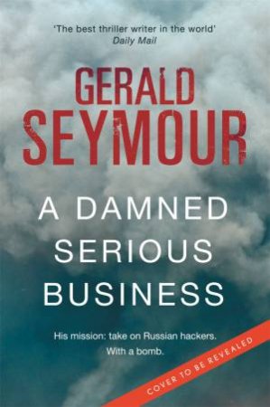 A Damned Serious Business by Gerald Seymour