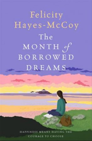 The Month Of Borrowed Dreams by Felicity Hayes-McCoy