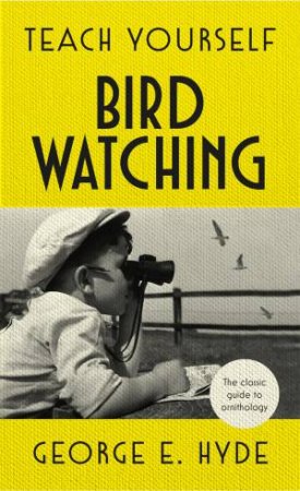 Teach Yourself Bird Watching by GE Hyde