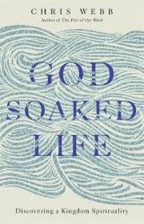 God-Soaked Life by Chris Webb