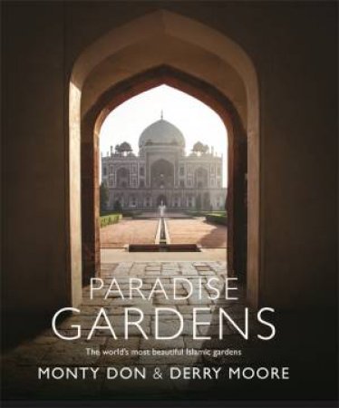 Paradise Gardens by Monty Don & Derry Moore