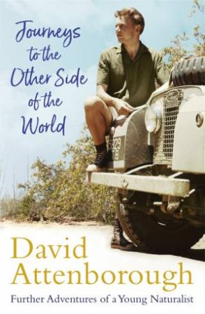 Journeys To The Other Side Of The World by David Attenborough