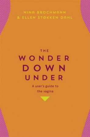 The Wonder Down Under by Nina Brochmann & Ellen Stokken Dahl