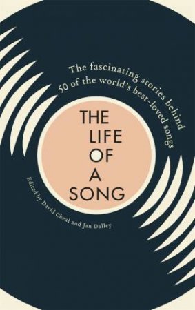 The Life Of A Song by David Cheal & Jan Dalley