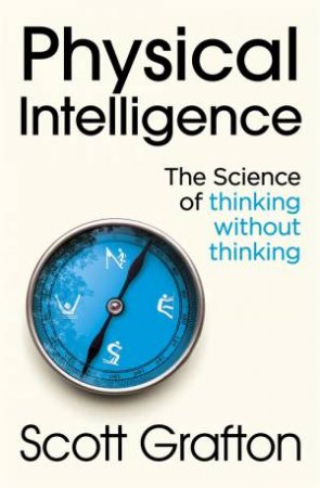 Physical Intelligence by Scott Grafton