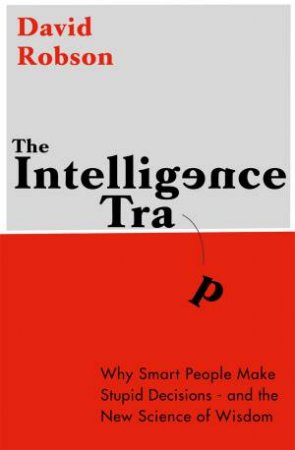 The Intelligence Trap by David Robson