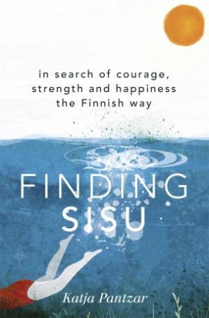 Finding Sisu by Katja Pantzar