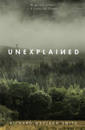 Unexplained: Supernatural Stories for Uncertain Times by Richard MacLean Smith