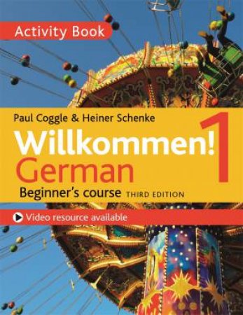 Willkommen! 1 German Beginner's Course 3rd Ed by Heiner Schenke & Paul Coggle