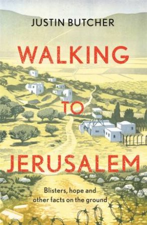 Walking To Jerusalem by Justin Butcher