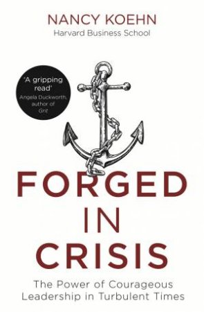 Forged In Crisis by Nancy Koehn