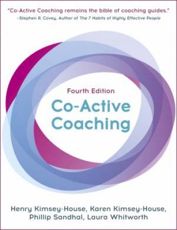 Co-Active Coaching by Henry Kimsey-House & Karen Kimsey-House & Phillip Sandahl & Laura Whitworth