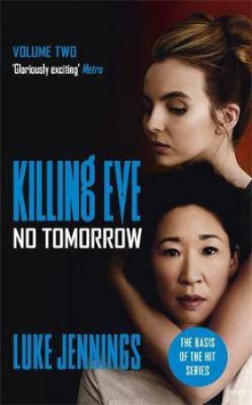 Villanelle: No Tomorrow (Killing Eve TV Tie In) by Luke Jennings ...
