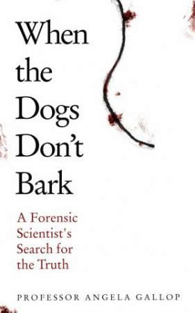 When the Dogs Don't Bark by Angela Gallop