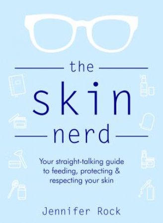 The Skin Nerd: The Skin Is An Organ by Jennifer Rock