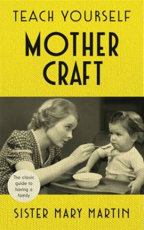 Teach Yourself Mothercraft by Sister Mary Martin