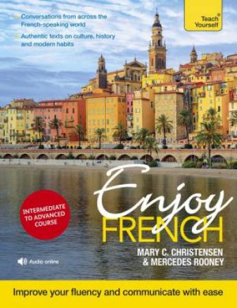 Enjoy French Intermediate To Upper Intermediate Course by Mary C. Christensen & Mercedes Rooney