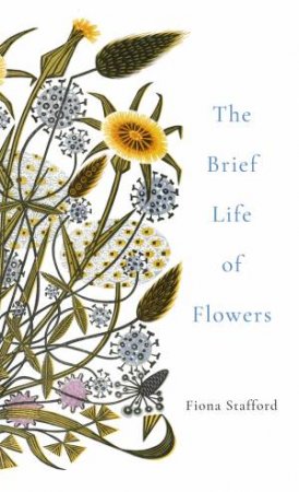 The Brief Life Of Flowers by Fiona Stafford