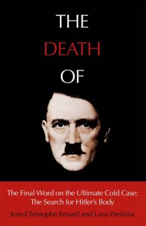 The Death of Hitler by Jean-Christophe Brisard & Lana Parshina