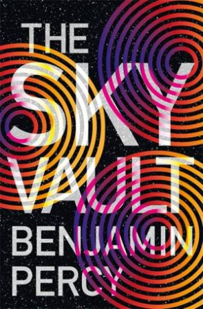 The Sky Vault by Benjamin Percy