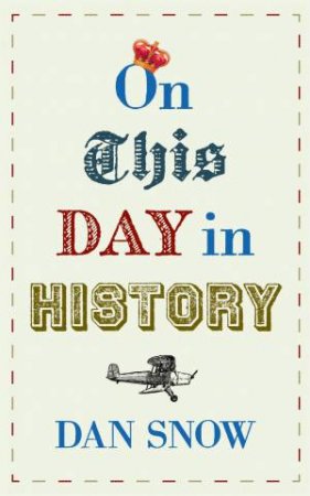 On This Day In History by Dan Snow