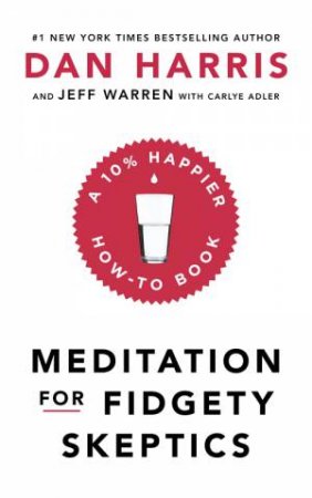 Meditation For Fidgety Skeptics by Dan Harris