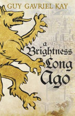 A Brightness Long Ago by Guy Gavriel Kay