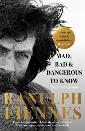 Mad, Bad and Dangerous to Know by Ranulph Fiennes & No Author Listed