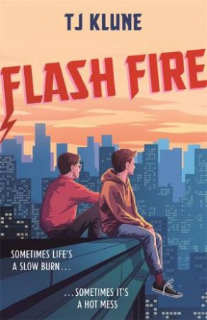 Flash Fire by T J Klune