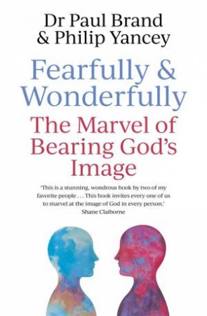 Fearfully And Wonderfully by Philip Yancey & Paul Brand