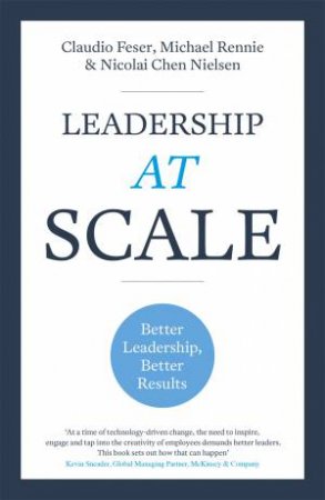 Leadership At Scale by Claudio Feser & Michael Rennie & Nicolai Chen Nielsen
