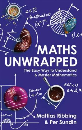 Maths Unwrapped by Mattias Ribbing & Per Sundin