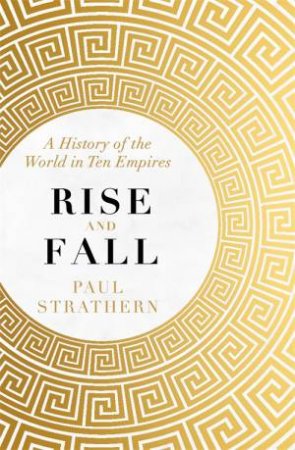 Rise And Fall by Paul Strathern