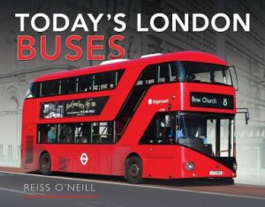 Today's London Buses by Reiss O'Neill