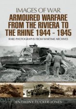 Armoured Warfare from the Riviera to the Rhine 1944  1945