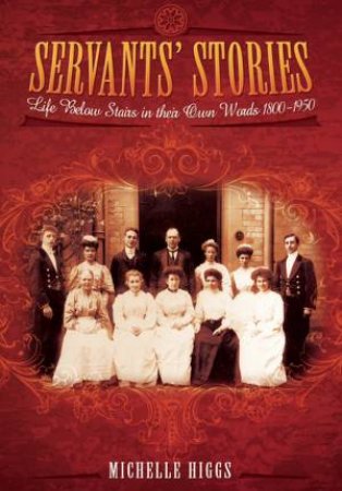 Servants' Stories by MICHELLE HIGGS