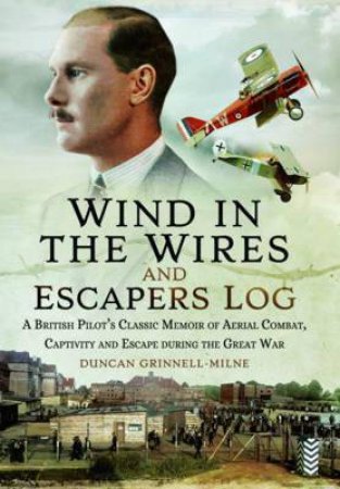 Wind in the Wires: A Classic Memoir of the Great War in the Air by DUNCAN GRINNELL-MILNE