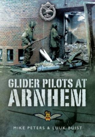 Glider Pilots at Arnhem by PETERS M.L. AND BUIST LUUCK