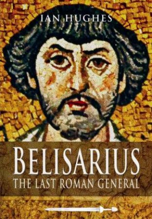 Belisarius by HUGHES IAN