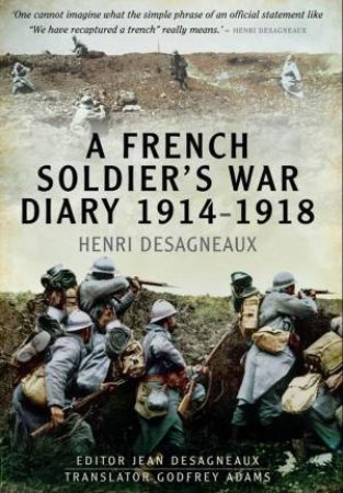 French Soldier's War Diary 1914-1918 by DESAGNEAUX HENRI