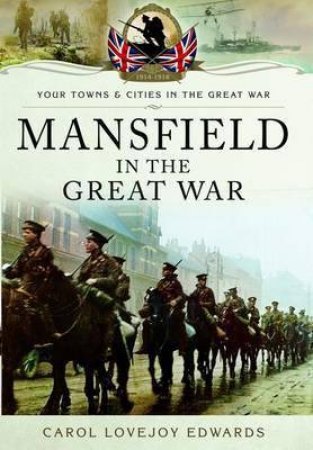 Mansfield in the Great War by CAROL LOVEJOY EDWARDS