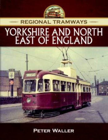 Regional Tramways - Yorkshire and North East of England by PETER WALLER