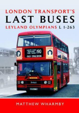 London Transport's Last Buses by WHARMBY MATTHEW