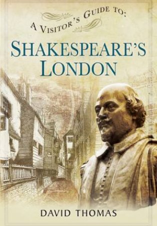 Visitor's Guide to Shakespeare's London by THOMAS DAVID