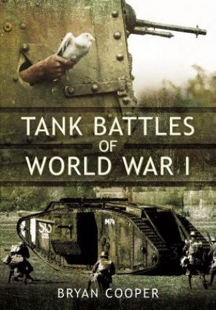 Tank Battles of World War I by COOPER BRYAN