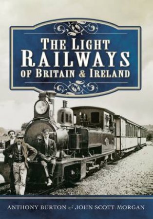 Light Railways of Britain and Ireland by SCOTT - MORGAN BURTON